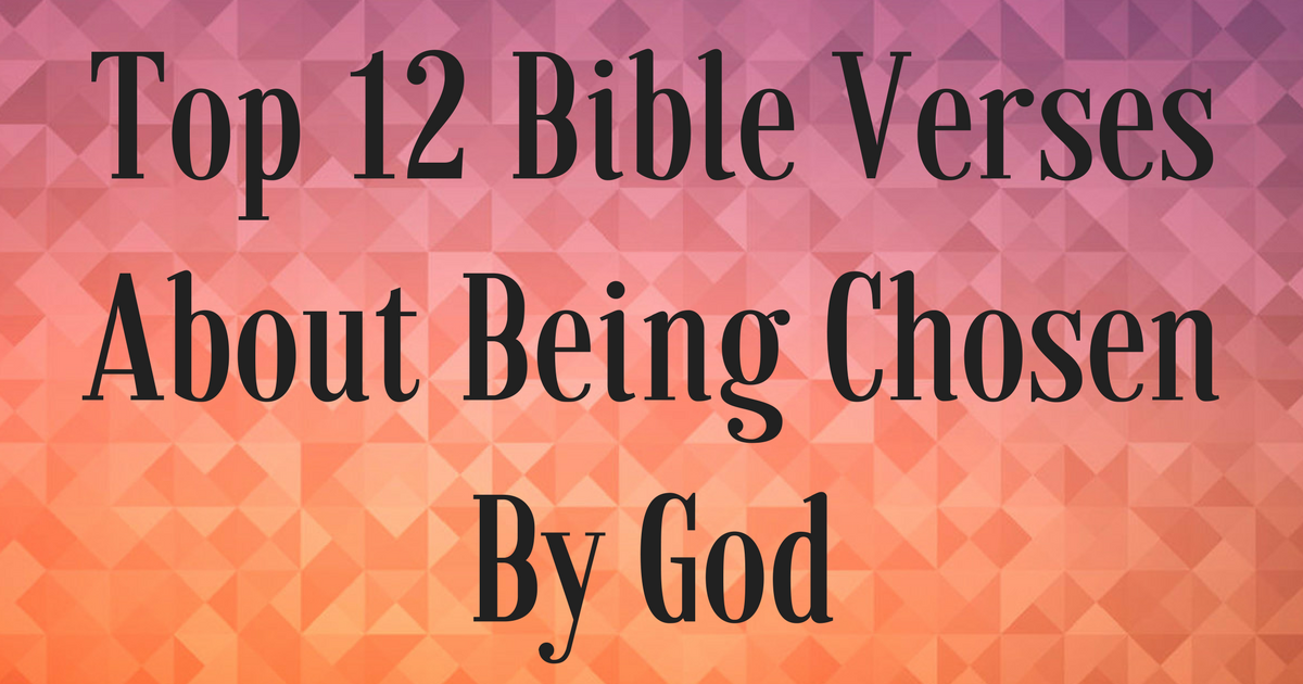 top-12-bible-verses-about-being-chosen-by-god-christianquotes-info