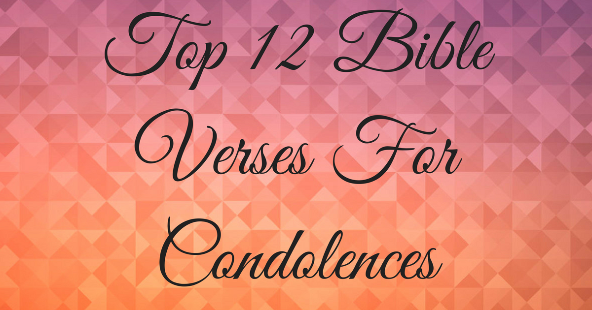 Top 12 Bible Verses For Condolences ChristianQuotes.info