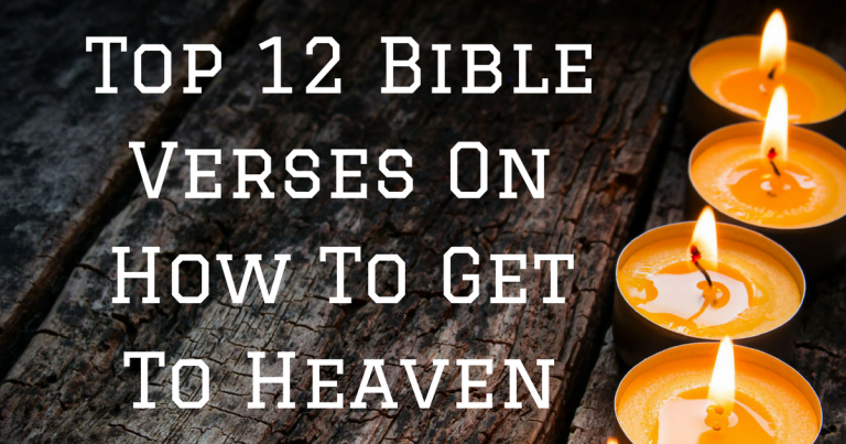 Top 12 Bible Verses On How To Get To Heaven 1