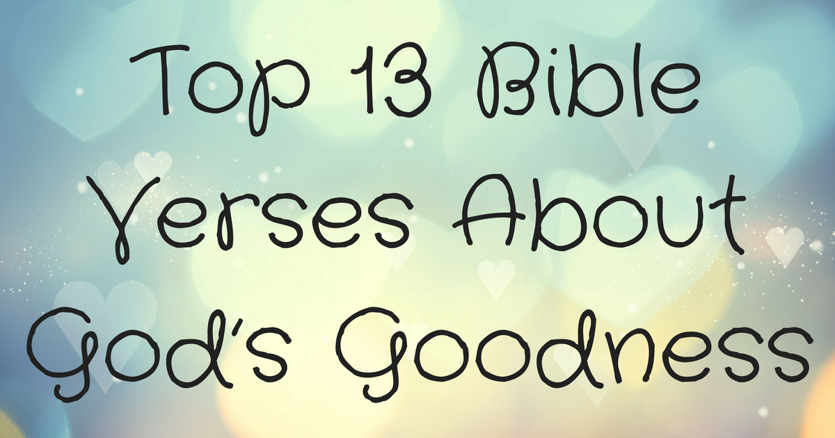 top-13-bible-verses-about-god-s-goodness-christianquotes-info