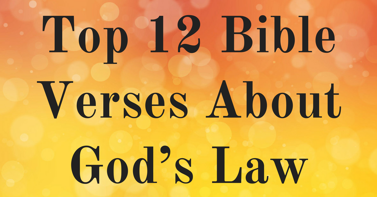 Top 12 Bible Verses About God’s Law | ChristianQuotes.info