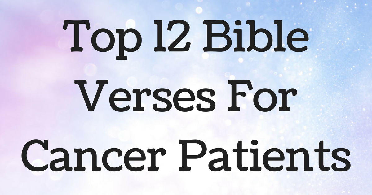 Top 12 Bible Verses For Cancer Patients ChristianQuotes info