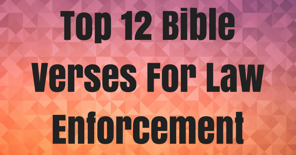 Top 12 Bible Verses For Law Enforcement