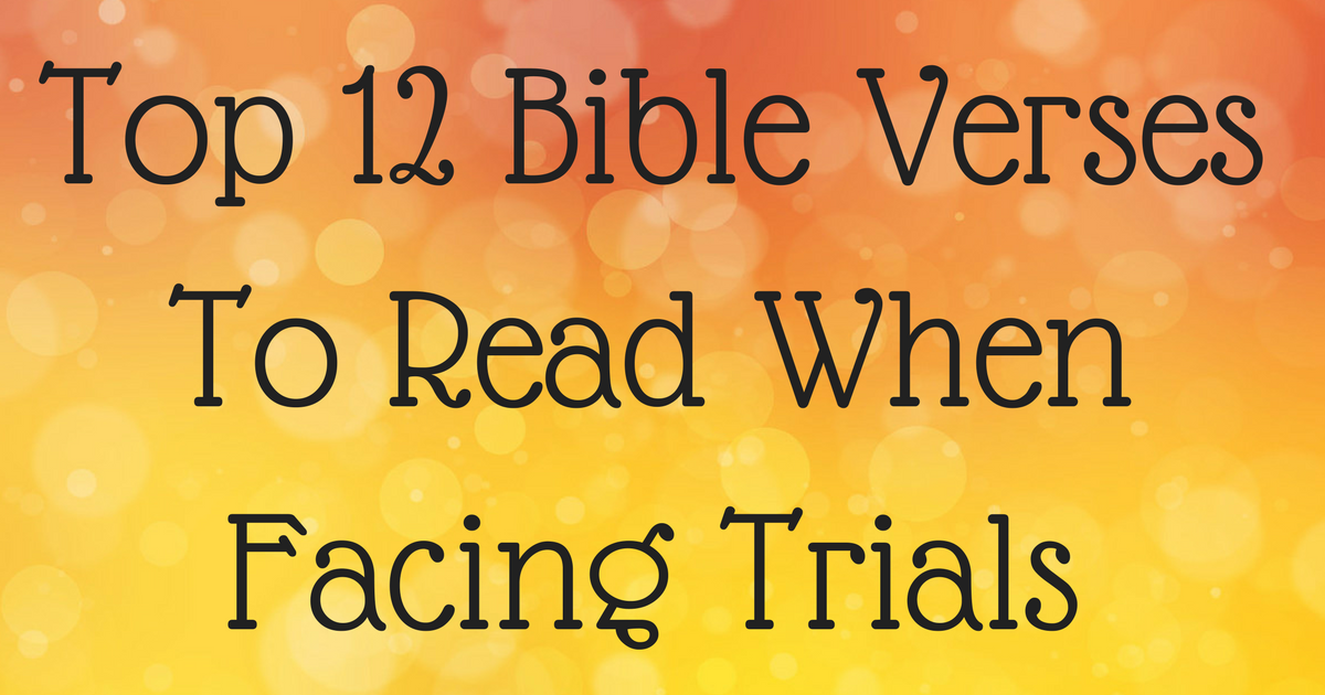 top-12-bible-verses-to-read-when-facing-trials-christianquotes-info