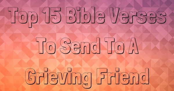 top-15-bible-verses-to-send-to-a-grieving-friend