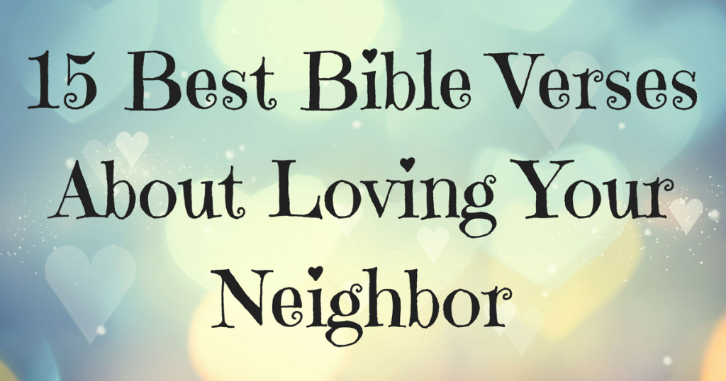 15 Best Bible Verses About Loving Your Neighbor