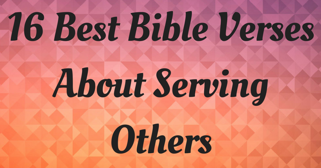 16 Best Bible Verses About Serving Others (1)