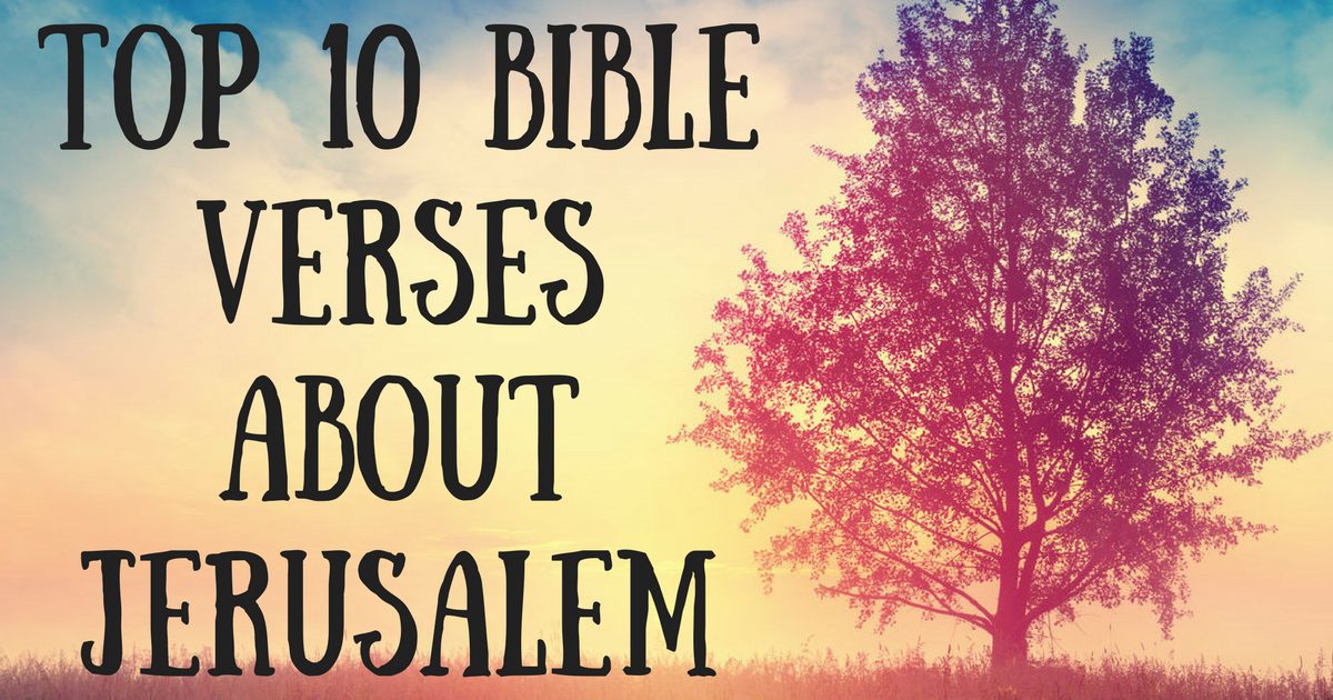 Top 10 Bible Verses About Jerusalem ChristianQuotes info