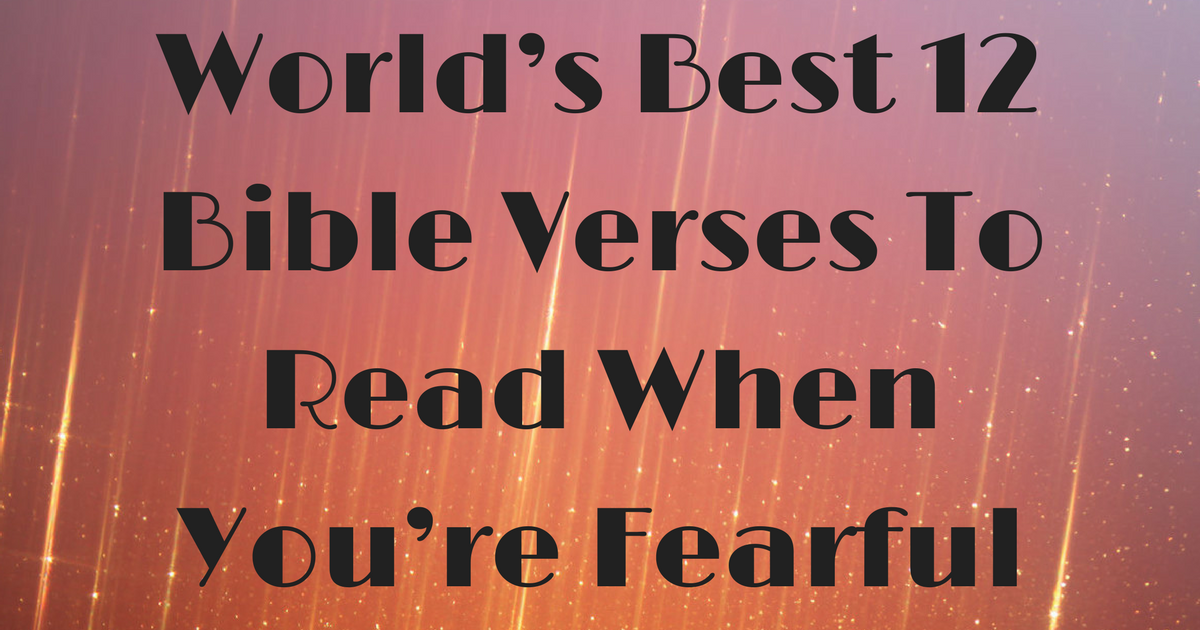 world-s-best-12-bible-verses-to-read-when-you-re-fearful