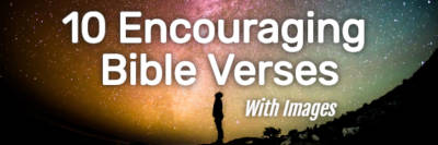 10 Encouraging Bible Verses