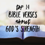 Top 14 Bible Verses About God’s Strength 