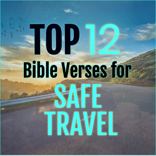 Les 12 principaux versets bibliques pour voyager en toute sécurité