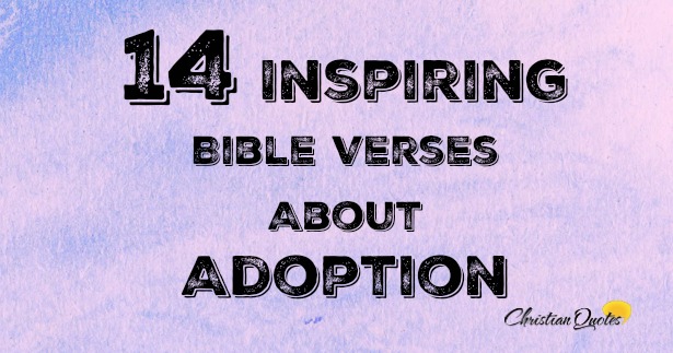 14 Inspiring Bible Verses About Adoption | ChristianQuotes.info