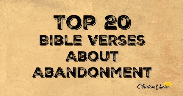 Top 20 Bible Verses About Abandonment | ChristianQuotes.info