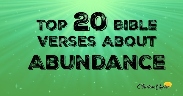 Top 20 Bible Verses About Abundance | ChristianQuotes.info