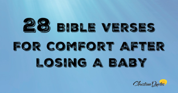 28-bible-verses-for-comfort-after-losing-a-baby-christianquotes-info