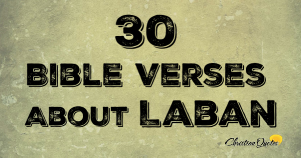 30 Bible Verses About Laban | ChristianQuotes.info