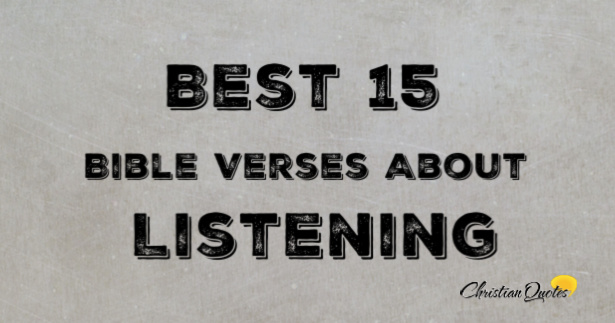 Best 15 Bible Verses About Listening | ChristianQuotes.info