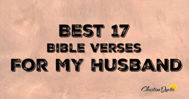 Best 17 Bible Verses For My Husband | ChristianQuotes.info