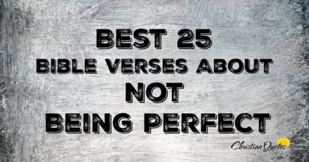 Best 25 Bible Verses About Not Being Perfect