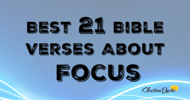 Best 21 Bible Verses About Focus ChristianQuotes.info