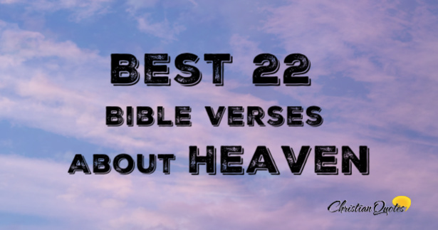 Best 22 Bible Verses About Heaven | ChristianQuotes.info