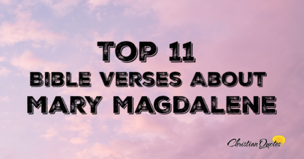 Top 11 Bible Verses About Mary Magdalene ChristianQuotes 