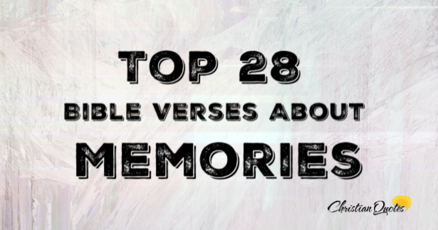 Top 28 Bible Verses About Memories