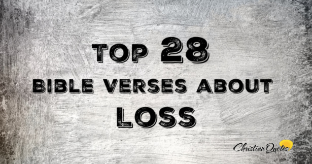 Top 28 Bible Verses About Loss 