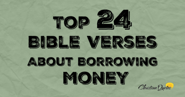 Top 24 Bible Verses About Borrowing Money | ChristianQuotes.info