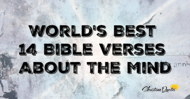 World's Best 14 Bible Verses About The Mind | ChristianQuotes.info