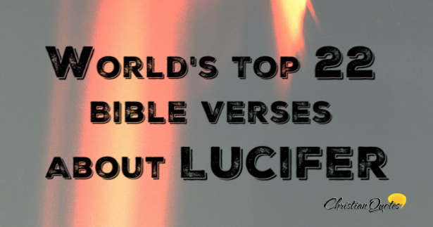 World's Top 22 Bible Verses About Lucifer | ChristianQuotes.info