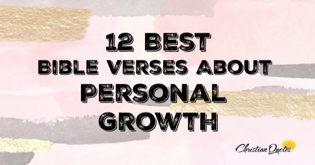 12 Best Bible Verses About Personal Growth ChristianQuotes info