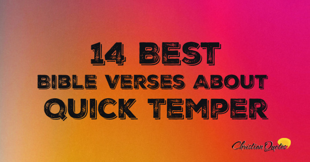 14 Best Bible Verses About Quick Temper | ChristianQuotes.info