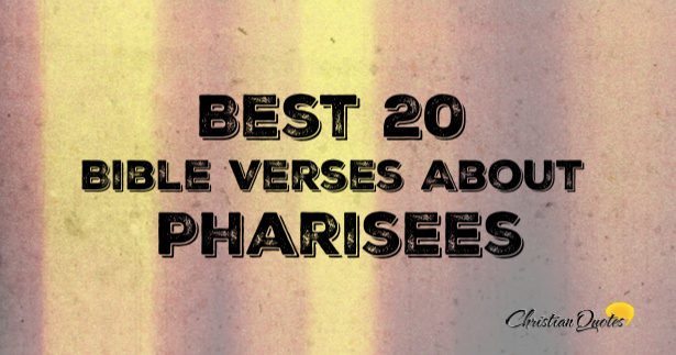 Best 20 Bible Verses About Pharisees | ChristianQuotes.info