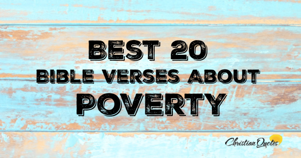 Best 20 Bible Verses About Poverty | ChristianQuotes.info