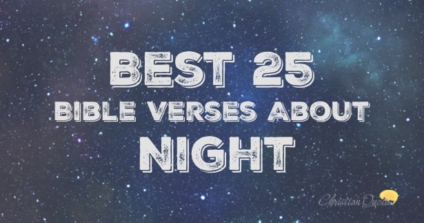 Best 25 Bible Verses About Night | ChristianQuotes.info