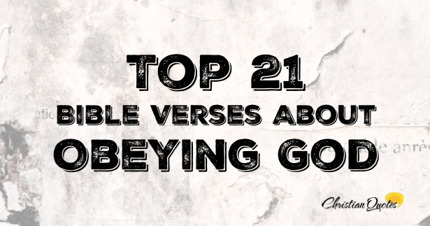 Top 21 Bible Verses About Obeying God | ChristianQuotes.info