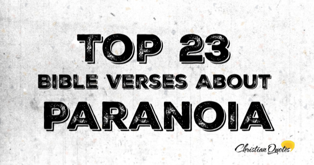 Top 23 Bible Verses About Paranoia | Christianquotes.info