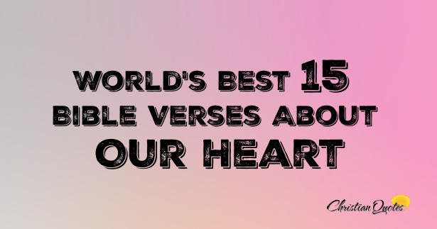 World's Best 15 Bible Verses About Our Heart | ChristianQuotes.info
