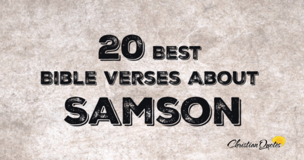 20 Best Bible Verses About Samson | ChristianQuotes.info