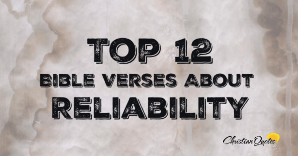 Top 12 Bible Verses About Reliability | ChristianQuotes.info