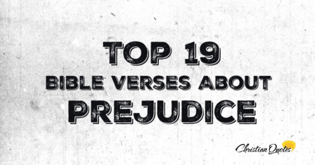 Top 19 Bible Verses About Prejudice | ChristianQuotes.info