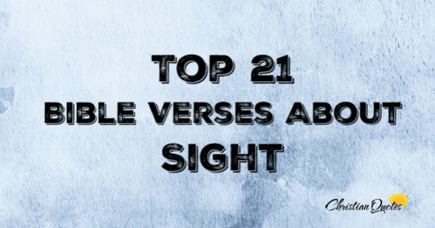 Top 21 Bible Verses About Sight | ChristianQuotes.info