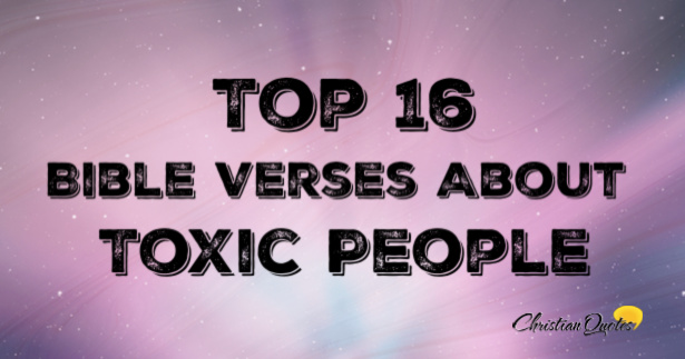 top-16-bible-verses-about-toxic-people-christianquotes-info