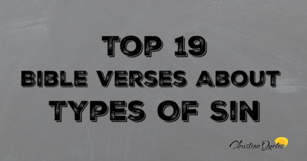 Top 19 Bible Verses About Types Of Sin | ChristianQuotes.info