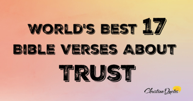 World's Best 17 Bible Verses About Trust | ChristianQuotes.info